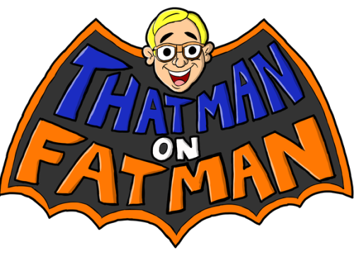 ThatMan On Fatman 2/41 with DW from FanboysInc